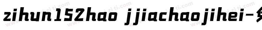zihun152hao jjiachaojihei字体转换